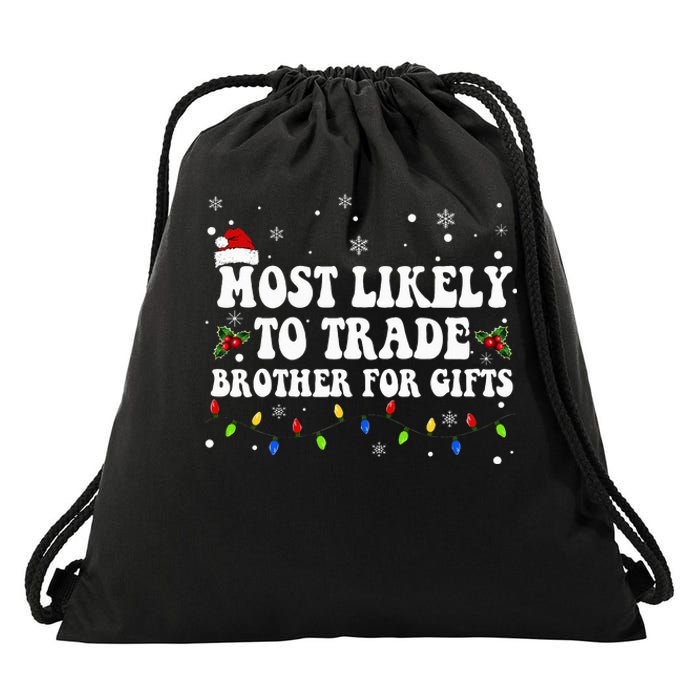 Most Likely To Trade Brother For Gifts Family Christmas Drawstring Bag