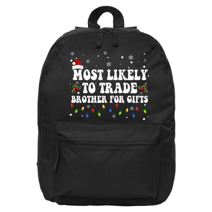 Most Likely To Trade Brother For Gifts Family Christmas 16 in Basic Backpack