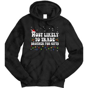 Most Likely To Trade Brother For Gifts Family Christmas Tie Dye Hoodie