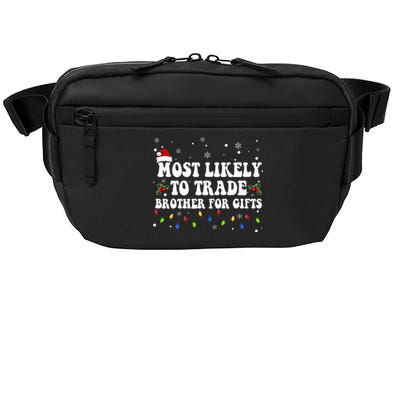 Most Likely To Trade Brother For Gifts Family Christmas Crossbody Pack