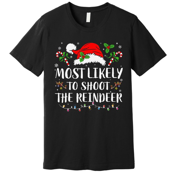 Most Likely To Shoot The Reindeer Christmas Family Matching Premium T-Shirt