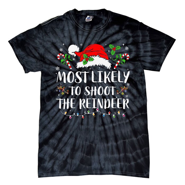 Most Likely To Shoot The Reindeer Christmas Family Matching Tie-Dye T-Shirt