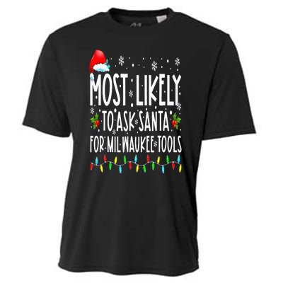 Most Likely To Ask Santa For Milwaukee Tools Christmas Xmas Cooling Performance Crew T-Shirt