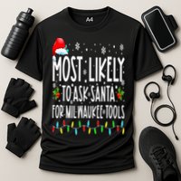 Most Likely To Ask Santa For Milwaukee Tools Christmas Xmas Cooling Performance Crew T-Shirt