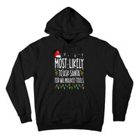 Most Likely To Ask Santa For Milwaukee Tools Christmas Xmas Hoodie