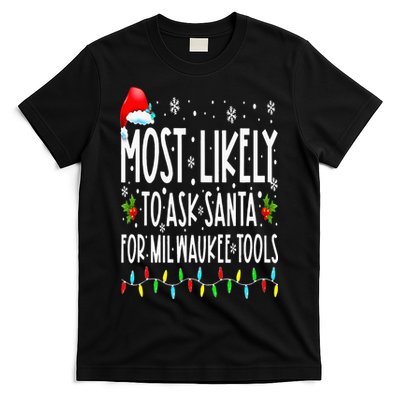 Most Likely To Ask Santa For Milwaukee Tools Christmas Xmas T-Shirt