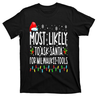 Most Likely To Ask Santa For Milwaukee Tools Christmas Xmas T-Shirt