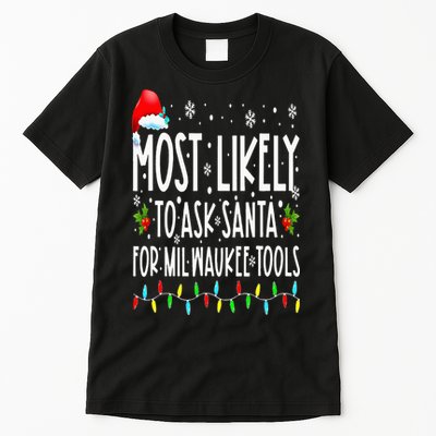 Most Likely To Ask Santa For Milwaukee Tools Christmas Xmas Tall T-Shirt