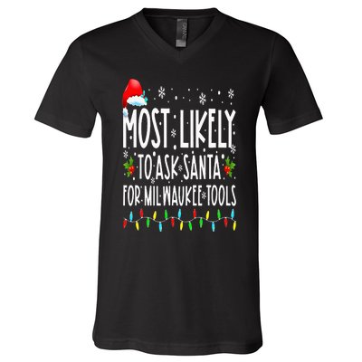 Most Likely To Ask Santa For Milwaukee Tools Christmas Xmas V-Neck T-Shirt