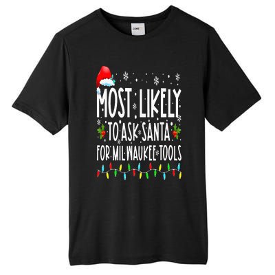 Most Likely To Ask Santa For Milwaukee Tools Christmas Xmas Tall Fusion ChromaSoft Performance T-Shirt