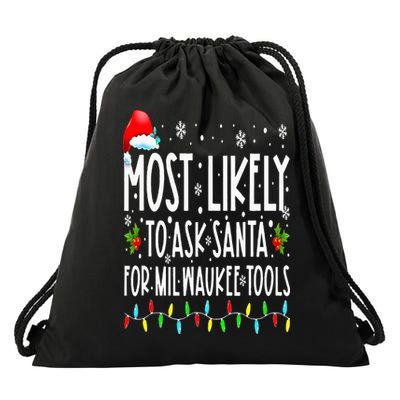 Most Likely To Ask Santa For Milwaukee Tools Christmas Xmas Drawstring Bag