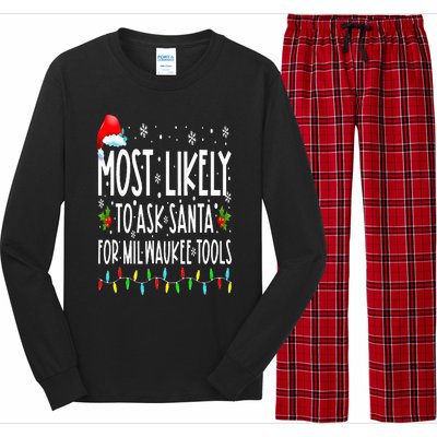 Most Likely To Ask Santa For Milwaukee Tools Christmas Xmas Long Sleeve Pajama Set