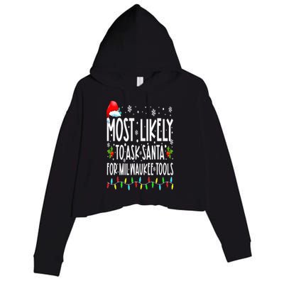 Most Likely To Ask Santa For Milwaukee Tools Christmas Xmas Crop Fleece Hoodie