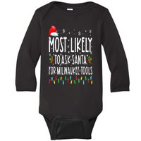 Most Likely To Ask Santa For Milwaukee Tools Christmas Xmas Baby Long Sleeve Bodysuit