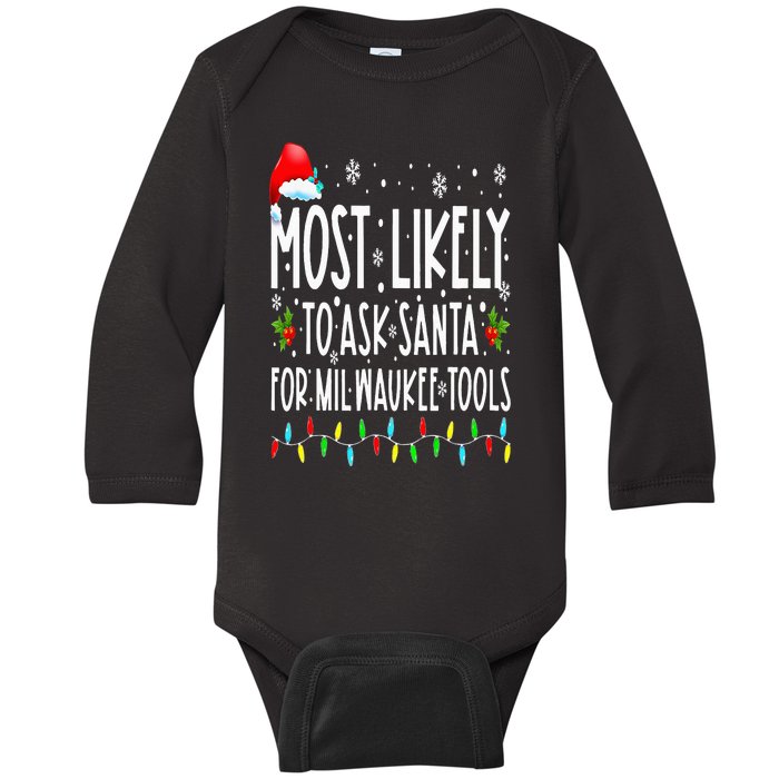 Most Likely To Ask Santa For Milwaukee Tools Christmas Xmas Baby Long Sleeve Bodysuit