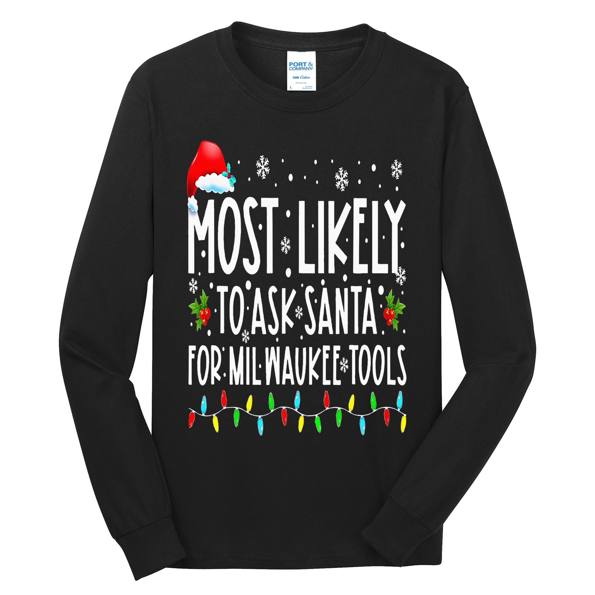 Most Likely To Ask Santa For Milwaukee Tools Christmas Xmas Tall Long Sleeve T-Shirt