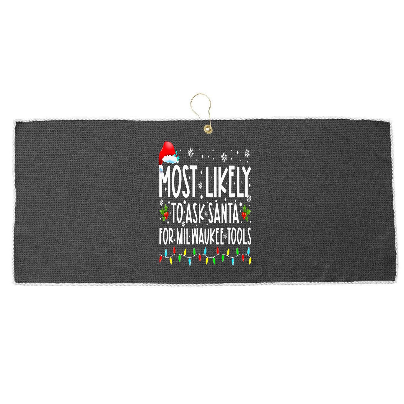 Most Likely To Ask Santa For Milwaukee Tools Christmas Xmas Large Microfiber Waffle Golf Towel