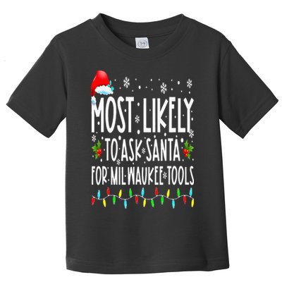 Most Likely To Ask Santa For Milwaukee Tools Christmas Xmas Toddler T-Shirt