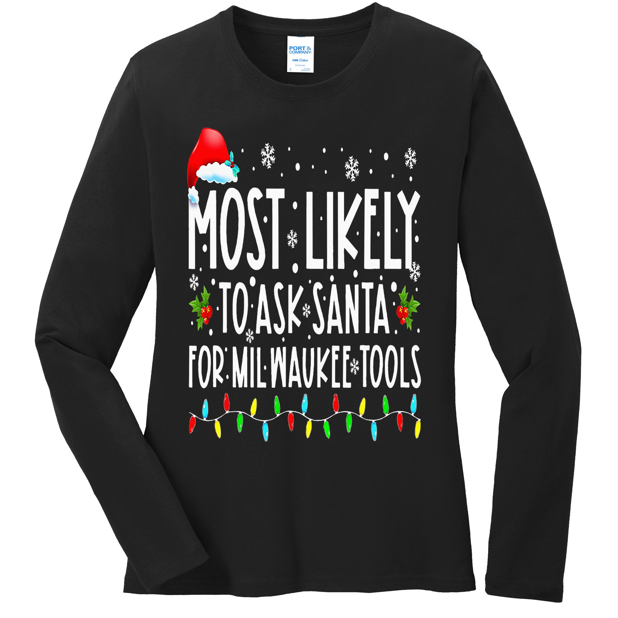 Most Likely To Ask Santa For Milwaukee Tools Christmas Xmas Ladies Long Sleeve Shirt