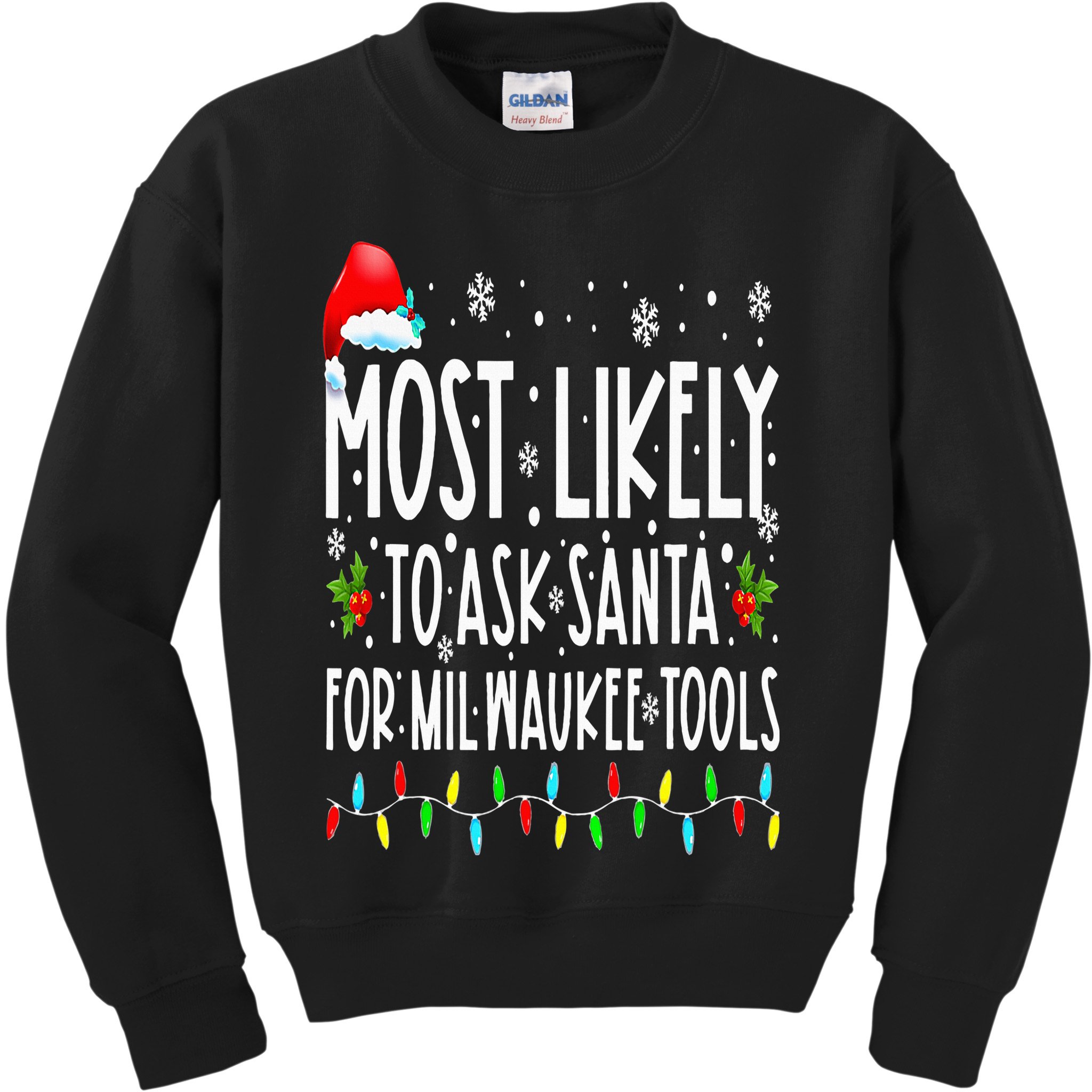 Most Likely To Ask Santa For Milwaukee Tools Christmas Xmas Kids Sweatshirt