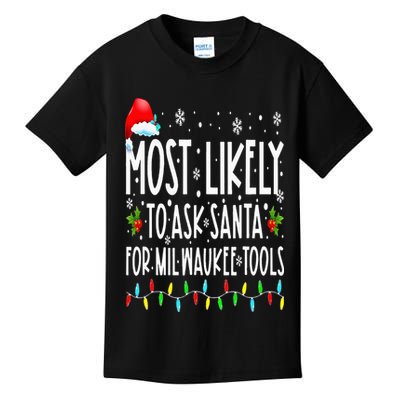 Most Likely To Ask Santa For Milwaukee Tools Christmas Xmas Kids T-Shirt