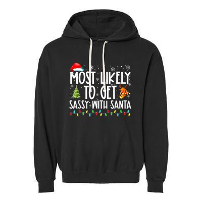 Most Likely To Get Sassy With Santa Funny Family Christmas Garment-Dyed Fleece Hoodie