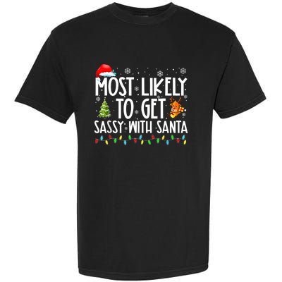 Most Likely To Get Sassy With Santa Funny Family Christmas Garment-Dyed Heavyweight T-Shirt