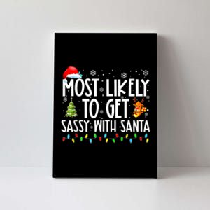 Most Likely To Get Sassy With Santa Funny Family Christmas Canvas