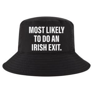 Most Likely To Do An Irish Exit Cool Comfort Performance Bucket Hat