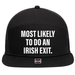 Most Likely To Do An Irish Exit 7 Panel Mesh Trucker Snapback Hat