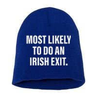 Most Likely To Do An Irish Exit Short Acrylic Beanie