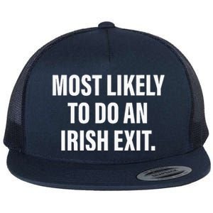 Most Likely To Do An Irish Exit Flat Bill Trucker Hat