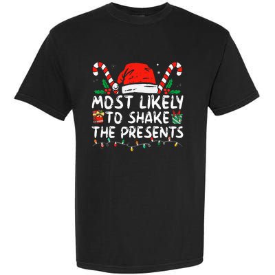 Most Likely To Shake The Presents Family Matching Christmas Garment-Dyed Heavyweight T-Shirt