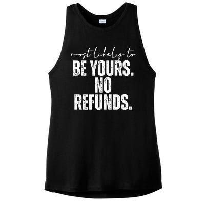 Most Likely To Be Yours No Refunds Funny Ladies PosiCharge Tri-Blend Wicking Tank