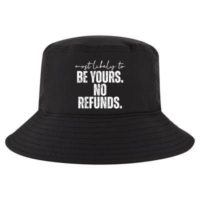 Most Likely To Be Yours No Refunds Funny Cool Comfort Performance Bucket Hat