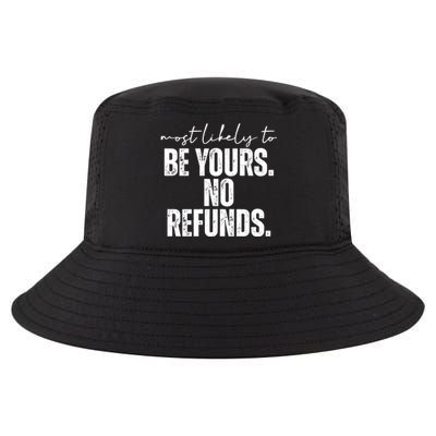 Most Likely To Be Yours No Refunds Funny Cool Comfort Performance Bucket Hat