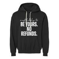 Most Likely To Be Yours No Refunds Funny Garment-Dyed Fleece Hoodie
