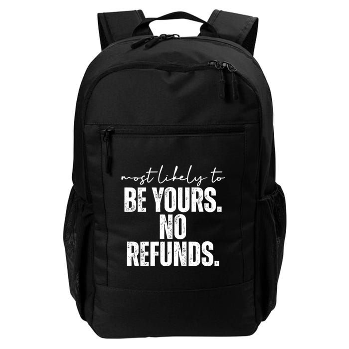 Most Likely To Be Yours No Refunds Funny Backpack