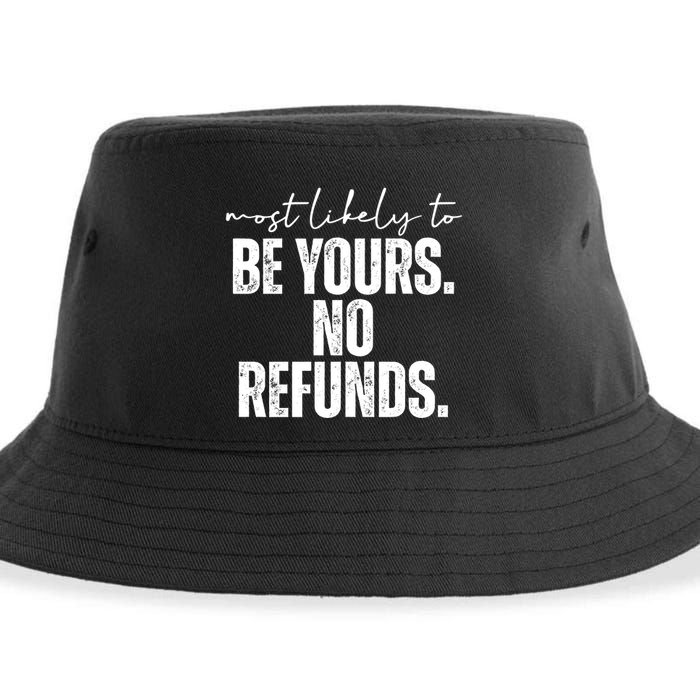 Most Likely To Be Yours No Refunds Funny Sustainable Bucket Hat