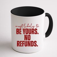 Most Likely To Be Yours No Refunds Funny Mug