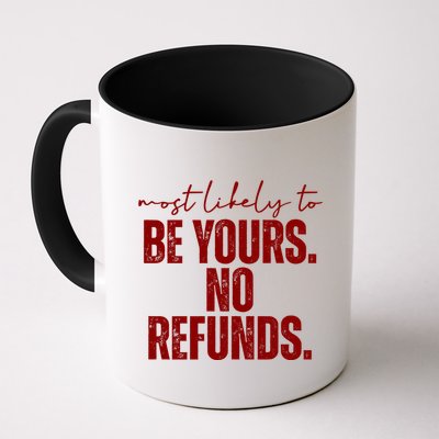 Most Likely To Be Yours No Refunds Funny Mug