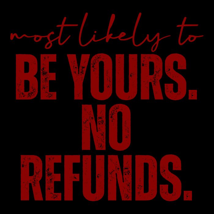Most Likely To Be Yours No Refunds Funny Mug