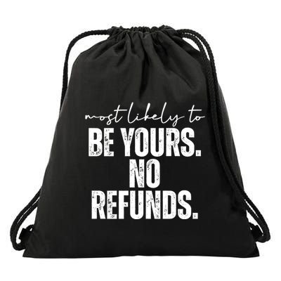 Most Likely To Be Yours No Refunds Funny Drawstring Bag
