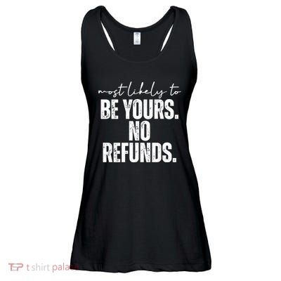 Most Likely To Be Yours No Refunds Funny Ladies Essential Flowy Tank