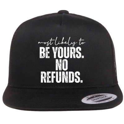 Most Likely To Be Yours No Refunds Funny Flatbill Hat