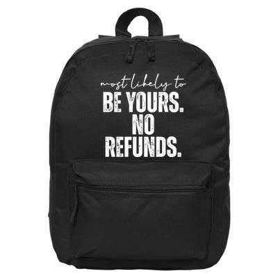 Most Likely To Be Yours No Refunds Funny 16 in Basic Backpack