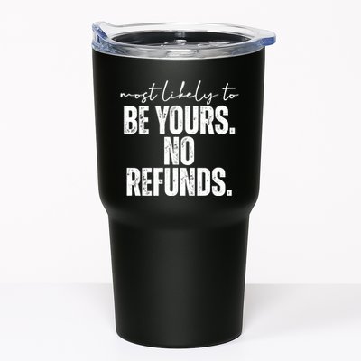 Most Likely To Be Yours No Refunds Funny Tumbler