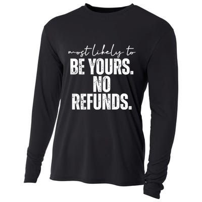 Most Likely To Be Yours No Refunds Funny Cooling Performance Long Sleeve Crew