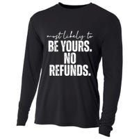 Most Likely To Be Yours No Refunds Funny Cooling Performance Long Sleeve Crew