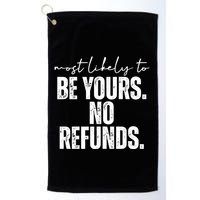 Most Likely To Be Yours No Refunds Funny Golf Towel